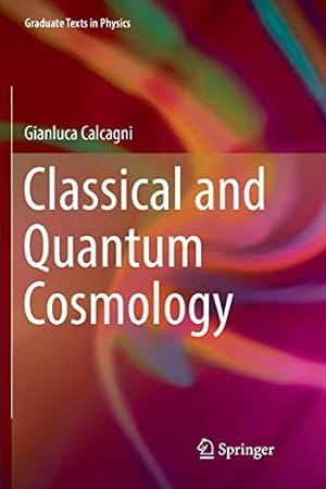 Seller image for Classical and Quantum Cosmology (Graduate Texts in Physics) by Calcagni, Gianluca [Paperback ] for sale by booksXpress