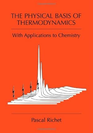 Seller image for The Physical Basis of Thermodynamics: With Applications to Chemistry by Richet, Pascal [Paperback ] for sale by booksXpress
