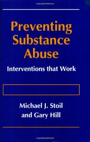 Seller image for Preventing Substance Abuse: Interventions that Work by Hill, Gary, Stoil, Michael J. [Paperback ] for sale by booksXpress