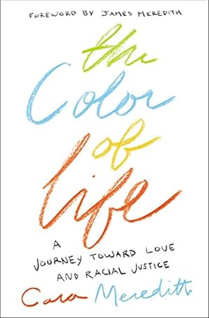 Image du vendeur pour The Color of Life: A Journey toward Love and Racial Justice by Meredith, Cara [Paperback ] mis en vente par booksXpress