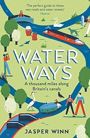 Image du vendeur pour Water Ways: A thousand miles along Britain's canals by Winn, Jasper [Paperback ] mis en vente par booksXpress