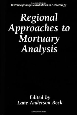 Seller image for Regional Approaches to Mortuary Analysis (Interdisciplinary Contributions to Archaeology) [Hardcover ] for sale by booksXpress