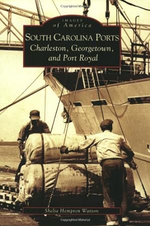 Seller image for South Carolina Ports: Charleston, Georgetown, and Port Royal (SC) (Images of America) by Hempton Watson, Sheila [Paperback ] for sale by booksXpress