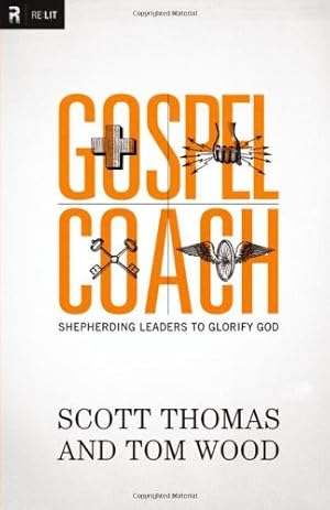 Seller image for Gospel Coach: Shepherding Leaders to Glorify God by Thomas, Scott, Wood, Tom [Paperback ] for sale by booksXpress