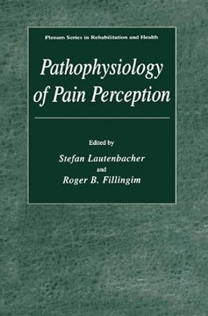 Image du vendeur pour Pathophysiology of Pain Perception (Plenum Series in Rehabilitation and Health) [Hardcover ] mis en vente par booksXpress