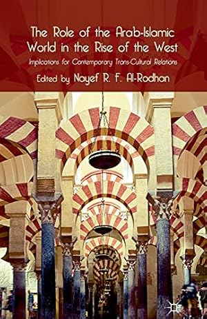 Seller image for The Role of the Arab-Islamic World in the Rise of the West: Implications for Contemporary Trans-Cultural Relations by Al-Rodhan, Nayef R.F. [Paperback ] for sale by booksXpress