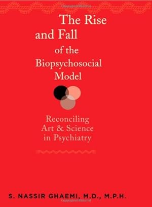 Seller image for The Rise and Fall of the Biopsychosocial Model: Reconciling Art and Science in Psychiatry by Ghaemi MD MPH, S. Nassir [Hardcover ] for sale by booksXpress