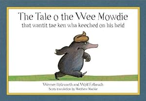 Image du vendeur pour The Tale o the Wee Mowdie that wantit tae ken wha keeched on his heid (Scots Edition) by Werner Holzwarth, Wolf Erlbruch (illustrator), Matthew Mackie (translator) [Paperback ] mis en vente par booksXpress