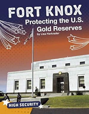 Bild des Verkufers fr Fort Knox: Protecting the U.S. Gold Reserves (High Security) by Harkrader, Lisa [Library Binding ] zum Verkauf von booksXpress