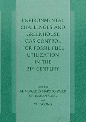 Immagine del venditore per Environmental Challenges and Greenhouse Gas Control for Fossil Fuel Utilization in the 21st Century [Hardcover ] venduto da booksXpress