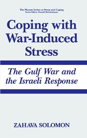 Image du vendeur pour Coping with War-Induced Stress: The Gulf War and the Israeli Response (Springer Series on Stress and Coping) by Solomon, Zahava [Hardcover ] mis en vente par booksXpress