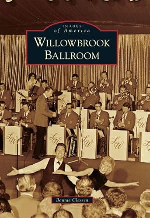 Seller image for Willowbrook Ballroom (Images of America) by Classen, Bonnie [Paperback ] for sale by booksXpress