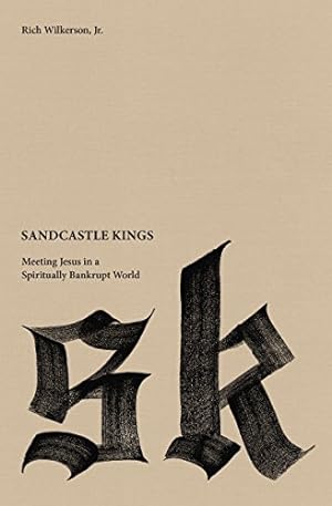 Seller image for Sandcastle Kings: Meeting Jesus in a Spiritually Bankrupt World by Rich Wilkerson Jr [Paperback ] for sale by booksXpress