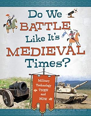 Bild des Verkufers fr Do We Battle Like It's Medieval Times?: Military Technology Then and Now (Medieval Tech Today) by Peterson, Megan Cooley [Library Binding ] zum Verkauf von booksXpress