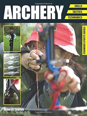 Imagen del vendedor de Archery: Skills. Tactics. Techniques (Crowood Sports Guides) by Charles, Deborah [Paperback ] a la venta por booksXpress