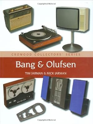 Seller image for Bang & Olufsen (Crowood Collectors' Series) by Jarman, Tim, Jarman, Nick [Hardcover ] for sale by booksXpress