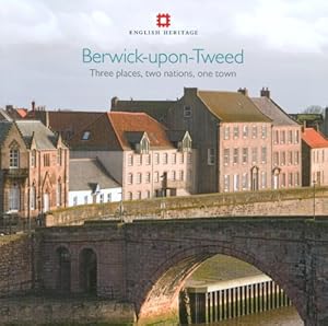 Immagine del venditore per Berwick-upon-Tweed: Three places, two nations, one town (Informed Conservation) [Soft Cover ] venduto da booksXpress