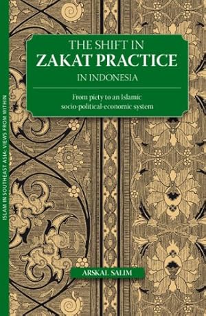 Seller image for The Shift in Zakat Practice in Indonesia: From Piety to an Islamic Socio-Political-Economic System [Soft Cover ] for sale by booksXpress