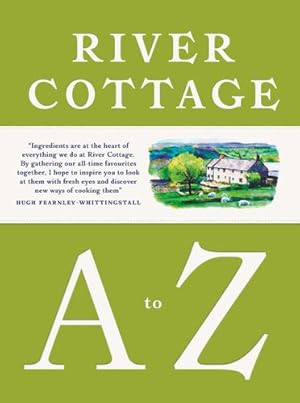 Seller image for River Cottage A to Z: Our Favourite Ingredients, & How to Cook Them by Fearnley-Whittingstall, Hugh, Corbin, Pam, Diacono, Mark, Duffy, Nikki, Lamb, Steven, Fisher, Nick, Maddams, Tim, Meller, Gill, Wright, John [Hardcover ] for sale by booksXpress