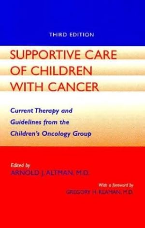 Seller image for Supportive Care of Children with Cancer: Current Therapy and Guidelines from the Children's Oncology Group (The Johns Hopkins Series in Hematology/Oncology) [Paperback ] for sale by booksXpress