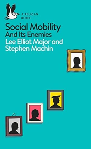 Seller image for Social Mobility and Its Enemies (Pelican Books) by Major, Lee Elliot, Machin, Stephen [Paperback ] for sale by booksXpress