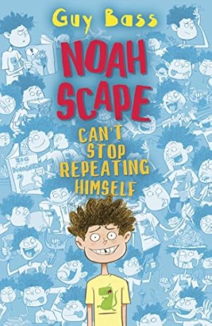 Seller image for Noah Scape: Can't Stop Repeating Himself by Guy Bass (author), Steve May (illustrator) [Paperback ] for sale by booksXpress