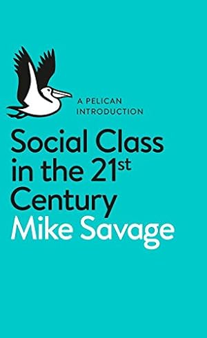 Seller image for A Pelican Introduction: Social Class in the 21st Century by Savage, Mike [Mass Market Paperback ] for sale by booksXpress