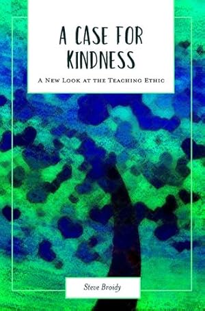 Immagine del venditore per A Case for Kindness: A New Look at the Teaching Ethic (Academy for Educational Studies) by Broidy, Steve [Hardcover ] venduto da booksXpress