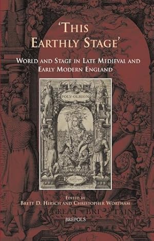 Immagine del venditore per This Earthly Stage: World and Stage in Late Medieval and Early Modern England (Cursor Mundi) [FRENCH LANGUAGE - Hardcover ] venduto da booksXpress