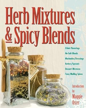 Seller image for Herb Mixtures & Spicy Blends: Ethnic Flavorings, No-Salt Blends, Marinades/Dressings, Butters/Spreads, Dessert Mixtures, Teas/Mulling Spices [Paperback ] for sale by booksXpress