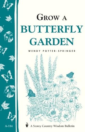 Imagen del vendedor de Grow a Butterfly Garden: Storey Country Wisdom Bulletin A-114 (Storey/Garden Way Publishing bulletin) by Potter-Springer, Wendy [Paperback ] a la venta por booksXpress