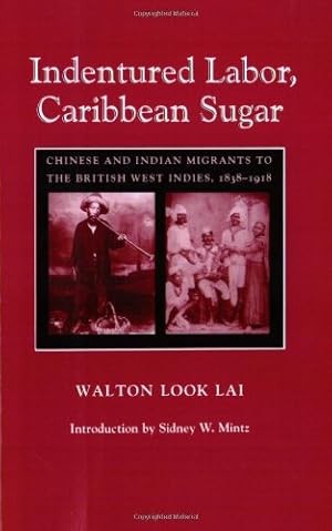 Immagine del venditore per Indentured Labor, Caribbean Sugar: Chinese and Indian Migrants to the British West Indies, 1838-1918 (Johns Hopkins Studies in Atlantic History and Culture) by Lai, Walton Look [Paperback ] venduto da booksXpress