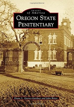 Seller image for Oregon State Penitentiary (Images of America) by Goeres-Gardner, Diane L., Ritter, John [Paperback ] for sale by booksXpress