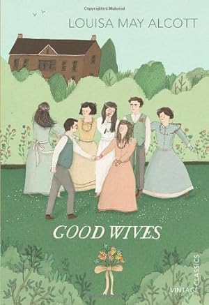 Imagen del vendedor de Good Wives (Vintage Children's Classics) by Alcott, Louisa May [Paperback ] a la venta por booksXpress