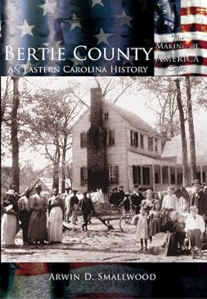 Seller image for Bertie County: An Eastern Carolina History (NC) (Making of America) by Smallwood, Arwin D. [Paperback ] for sale by booksXpress