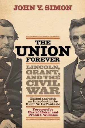 Immagine del venditore per The Union Forever: Lincoln, Grant, and the Civil War by Simon, John Y. [Hardcover ] venduto da booksXpress