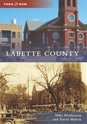 Bild des Verkufers fr Labette County (Then and Now) by Brotherton, Mike, Mattox, David [Paperback ] zum Verkauf von booksXpress