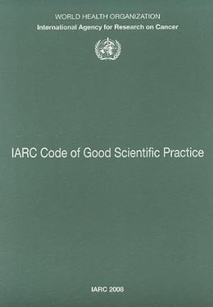 Seller image for IARC Code of Good Scientific Practice (World Health Organization International Agency for Research on Cancer) by The International Agency for Research on Cancer [Paperback ] for sale by booksXpress