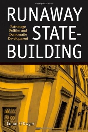 Image du vendeur pour Runaway State-Building: Patronage Politics and Democratic Development by O'Dwyer, Conor [Hardcover ] mis en vente par booksXpress