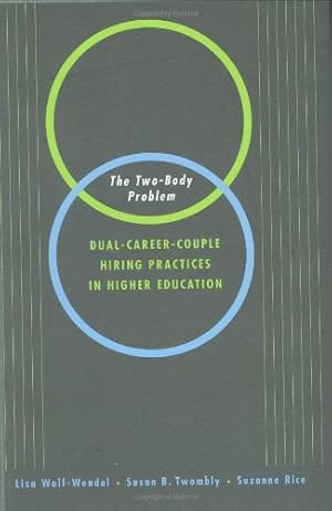 Bild des Verkufers fr The Two-Body Problem: Dual-Career-Couple Hiring Practices in Higher Education by Wolf-Wendel, Lisa, Twombly, Susan B., Rice, Suzanne [Hardcover ] zum Verkauf von booksXpress