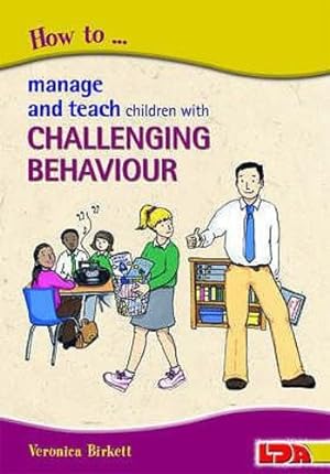 Immagine del venditore per How to Manage and Teach Children with Challenging Behaviour by Birkett, Veronica [Paperback ] venduto da booksXpress