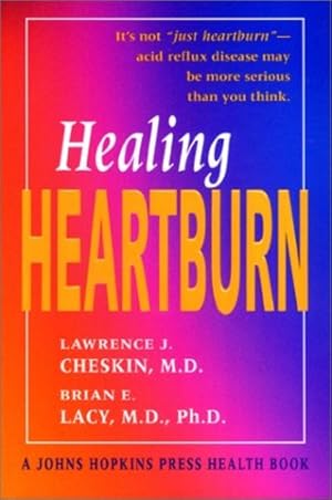 Seller image for Healing Heartburn (A Johns Hopkins Press Health Book) by Cheskin MD FACP, Lawrence J., Lacy PhD MD, Brian E. [Paperback ] for sale by booksXpress