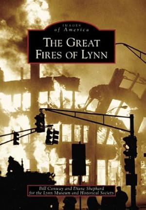 Immagine del venditore per The Great Fires of Lynn (MA) (Images of America) by Bill Conway, Diane Shephard [Paperback ] venduto da booksXpress