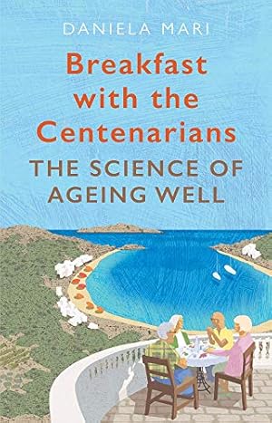 Seller image for Breakfast with the Centenarians: The Science of Ageing Well [Soft Cover ] for sale by booksXpress
