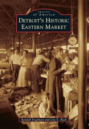 Seller image for Detroit's Historic Eastern Market (Images of America) by Fogelman, Randall, Rush, Lisa E. [Paperback ] for sale by booksXpress