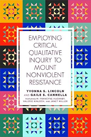 Seller image for Employing Critical Qualitative Inquiry to Mount Nonviolent Resistance (Qualitative Inquiry: Critical Ethics, Justice, and Activism) by Lincoln, Yvonna S., Cannella, Gaile S. [Paperback ] for sale by booksXpress