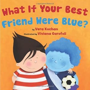 Seller image for What if Your Best Friend Were Blue? by Kochan, Vera [Hardcover ] for sale by booksXpress