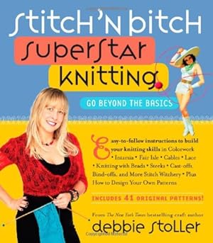 Seller image for Stitch 'n Bitch Superstar Knitting: Go Beyond the Basics by Stoller, Debbie [Paperback ] for sale by booksXpress