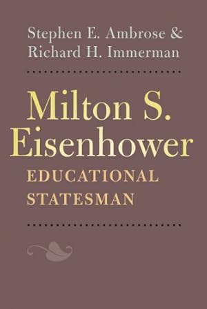 Seller image for Milton S. Eisenhower, Educational Statesman by Ambrose, Stephen E., Immerman, Richard H. [Paperback ] for sale by booksXpress