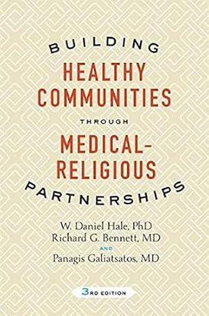 Seller image for Building Healthy Communities through Medical-Religious Partnerships by Hale, W. Daniel, Bennett, Richard G., Galiatsatos, Panagis [Paperback ] for sale by booksXpress
